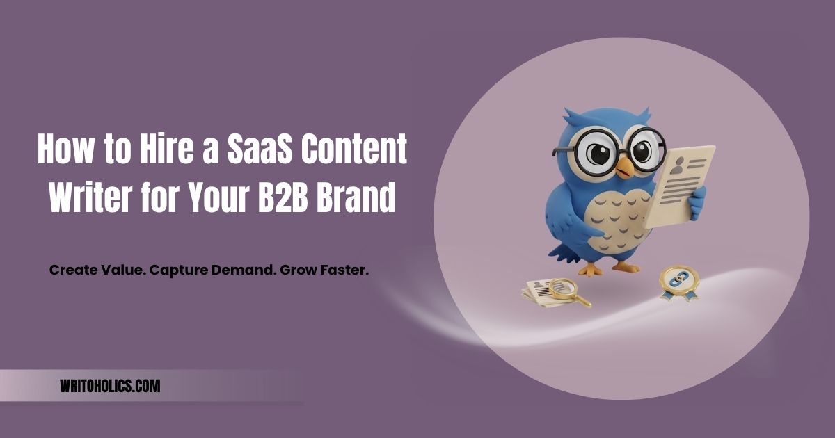 How to Hire a SaaS Content Writer for Your B2B Brand